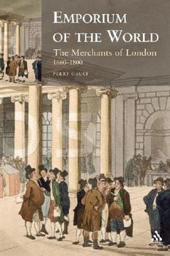 portada Emporium of the World: the Merchants of London 1660-1800 (en Inglés)