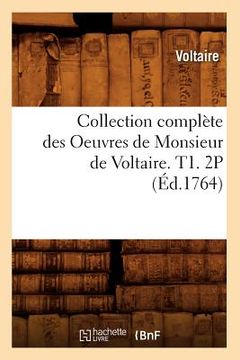 portada Collection Complète Des Oeuvres de Monsieur de Voltaire. T1. 2p (Éd.1764) (in French)