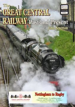 portada The Great Central Railway: Past and Present (British Railways Past & Present)