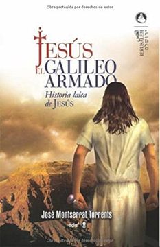 portada Jesus, el Galileo Armado: Historia Laica de Jesus (in Spanish)
