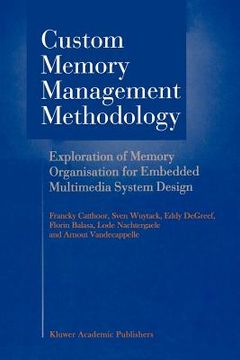portada custom memory management methodology: exploration of memory organisation for embedded multimedia system design