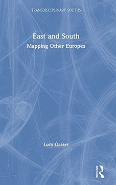 portada East and South: Mapping Other Europes (Transdisciplinary Souths) (en Inglés)