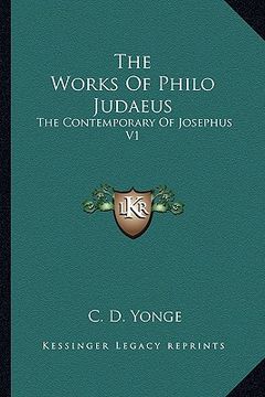 portada the works of philo judaeus: the contemporary of josephus v1 (en Inglés)