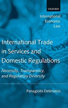 portada International Trade in Services and Domestic Regulations: Necessity, Transparency and Regulatory Diversity (International Economic law Series) (en Inglés)