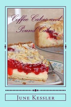 portada Coffee Cakes and Pound Cakes: Delicious Cakes Anytime (in English)