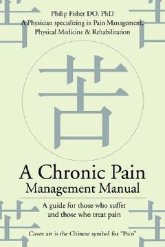 portada a chronic pain management manual: a guide for those who suffer and those who treat pain (in English)