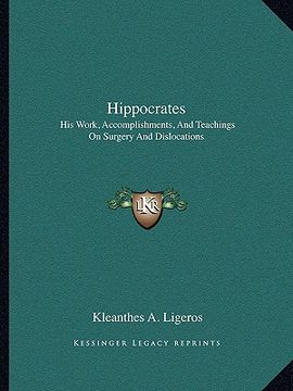 portada hippocrates: his work, accomplishments, and teachings on surgery and dislocations