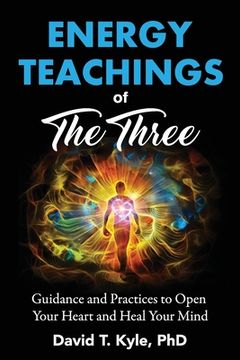portada Energy Teachings of The Three: Guidance and Practices to Open Your Heart and Heal Your Mind