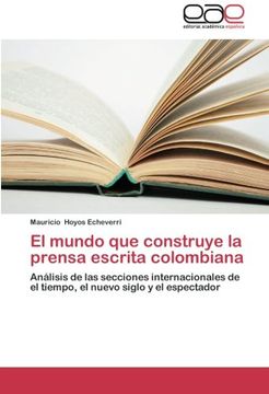 portada El mundo que construye la prensa escrita colombiana