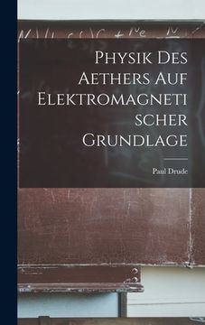 portada Physik Des Aethers Auf Elektromagnetischer Grundlage (in German)