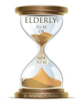 portada Elderly: : To Be or Not to Be (en Inglés)