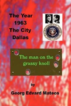 portada 1963 dallas the man on the grassy knoll (en Inglés)