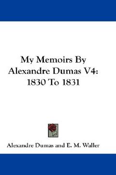 portada my memoirs by alexandre dumas v4: 1830 to 1831