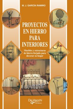 portada Proyectos en hierro para interiores. Muebles y estructuras de hierro forjado para decorar su hogar