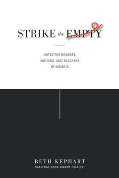 portada Strike the Empty: Notes for Readers, Writers, and Teachers of Memoir (en Inglés)