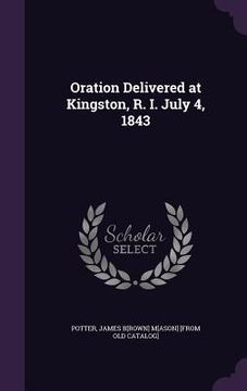 portada Oration Delivered at Kingston, R. I. July 4, 1843 (in English)