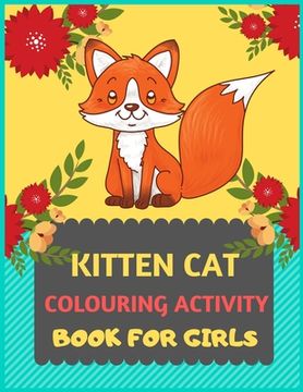 portada Kitten Cat Colouring Activity Book For Girls: Cat coloring book for kids & toddlers -Cat coloring books for preschooler-coloring book for boys, girls,