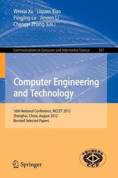 portada computer engineering and technology: 16th national conference, nccet 2012, shanghai, china, august 17-19, 2012, revised selected papers (in English)