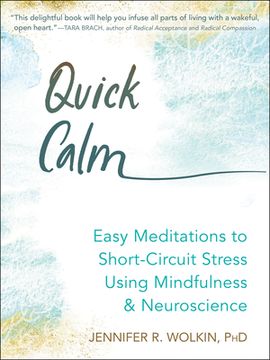portada Quick Calm: Easy Meditations to Short Circuit Stress Using Mindfulness and Neuroscience (en Inglés)