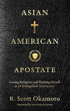 portada Asian American Apostate: Losing Religion and Finding Myself at an Evangelical University