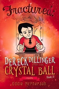 portada Fractured: Dereck Dillinger and the Crystal Ball Volume 2 (en Inglés)