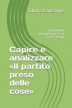 portada Capire e analizzare Il partito preso delle cose: Analisi delle principali poesie di Francis Ponge (en Italiano)