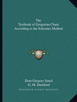 portada the textbook of gregorian chant according to the solesmes method (en Inglés)