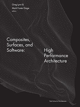 portada Composites Surfaces and Software: High Performance Architecture (Yale School of Architecture Books) (in English)