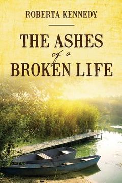 portada The Ashes of a Broken Life (en Inglés)