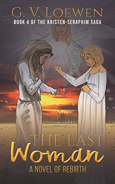 portada The Last Woman-A Novel of Rebirth: Book 4 of the Kristen-Seraphim Saga (en Inglés)