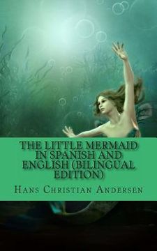 portada The Little Mermaid In Spanish and English (Bilingual Edition) (en Inglés)