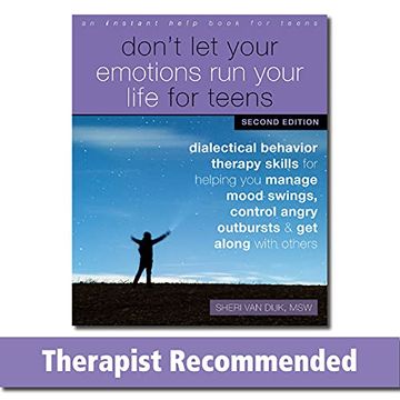 portada Don't Let Your Emotions Run Your Life for Teens: Dialectical Behavior Therapy Skills for Helping You Manage Mood Swings, Control Angry Outbursts, and (en Inglés)