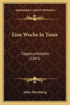 portada Eine Woche In Tunis: Tagebuchblatter (1885) (en Alemán)
