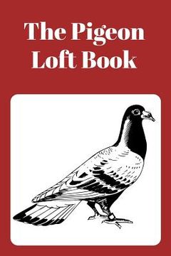 portada The Pigeon Loft Book: Racing and Breeding Loft Book With Brown Cover