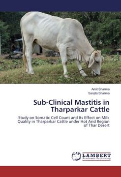 portada Sub-Clinical Mastitis in Tharparkar Cattle: Study on Somatic Cell Count and Its Effect on Milk Quality in Tharparkar Cattle under Hot Arid Region of Thar Desert