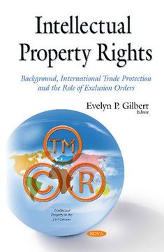 portada Intellectual Property Rights: Background, International Trade Protection and the Role of Exclusion Orders (Intellectual Property in the 21St Century)