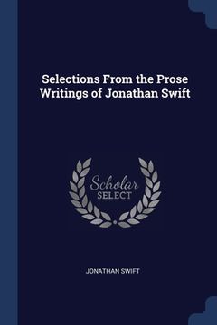portada Selections From the Prose Writings of Jonathan Swift (en Inglés)