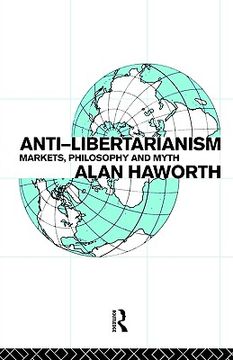 portada anti-libertarianism: markets, philosophy and myth (en Inglés)