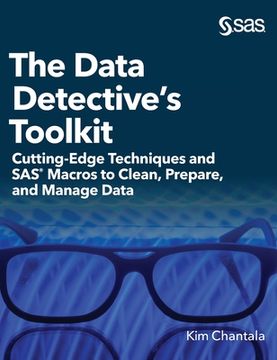 portada The Data Detective's Toolkit: Cutting-Edge Techniques and SAS Macros to Clean, Prepare, and Manage Data (Hardcover edition) 