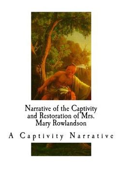 portada Narrative of the Captivity and Restoration of Mrs. Mary Rowlandson: A Captivity Narrative (en Inglés)