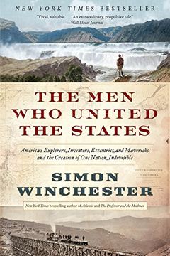 portada The men who United the States: America's Explorers, Inventors, Eccentrics, and Mavericks, and the Creation of one Nation, Indivisible (in English)