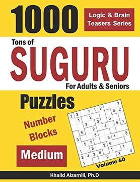 portada Tons of Suguru for Adults & Seniors: 1000 Medium Number Blocks Puzzles (Logic & Brain Teasers Series) (en Inglés)
