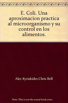 portada E. Coli, una Aproximación Práctica al Microorganismo y su Control en los Alimentos (in Spanish)