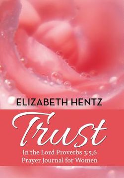 portada Trust: In the Lord Proverb 3:5,6 Prayer Journal for Women (en Inglés)
