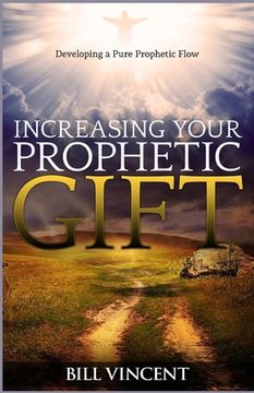 portada Increasing Your Prophetic Gift: Developing a Pure Prophetic Flow (en Inglés)