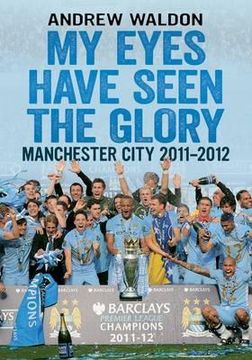 portada my eyes have seen the glory: manchester city 2011-2012