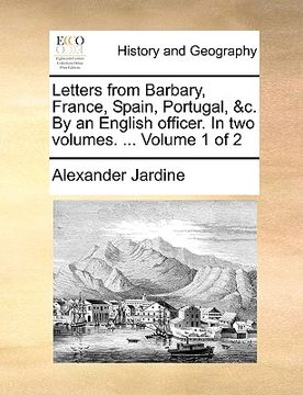 portada letters from barbary, france, spain, portugal, &c. by an english officer. in two volumes. ... volume 1 of 2