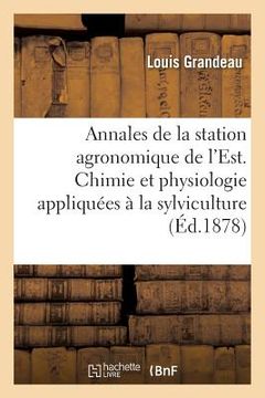 portada Annales de la Station Agronomique de l'Est. Chimie Et Physiologie Appliquées À La Sylviculture: Travaux de 1868 À 1878 (in French)
