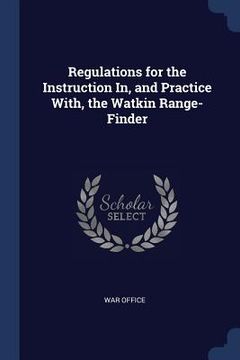 portada Regulations for the Instruction In, and Practice With, the Watkin Range-Finder (en Inglés)