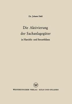 portada Die Aktivierung Der Sachanlagegüter in Handels- Und Steuerbilanz (en Alemán)